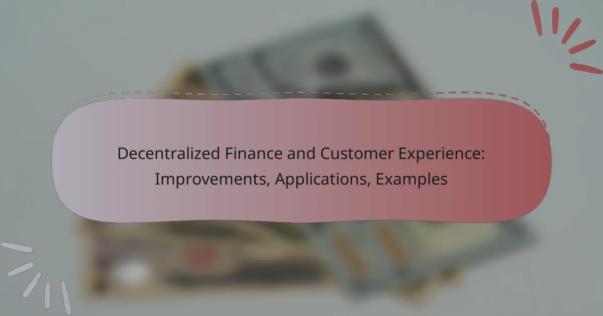 Decentralized Finance and Customer Experience: Improvements, Applications, Examples