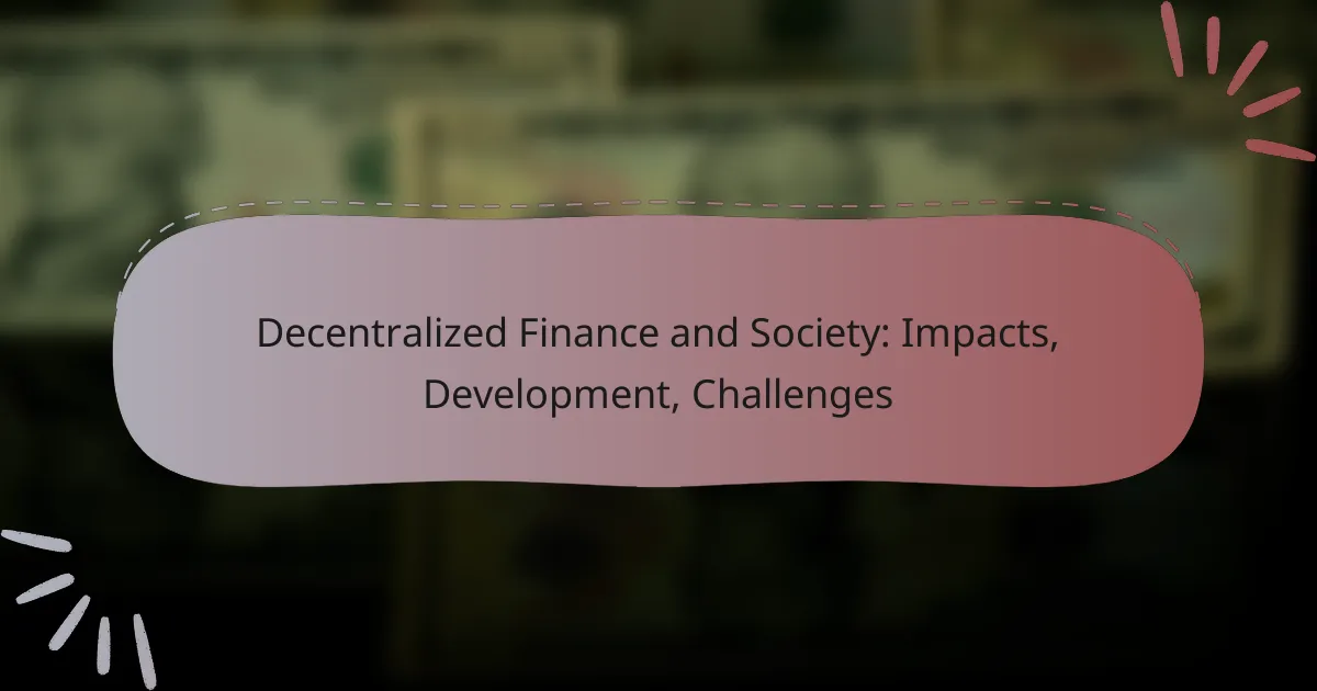Decentralized Finance and Society: Impacts, Development, Challenges