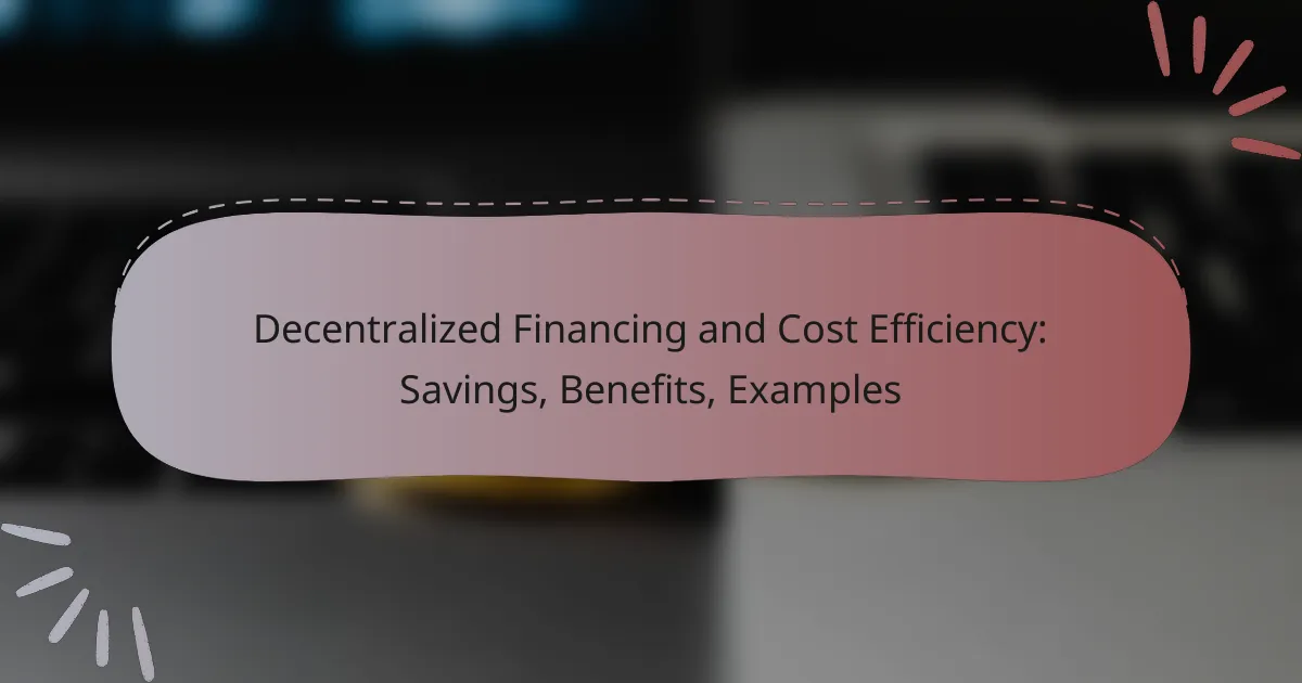 Decentralized Financing and Cost Efficiency: Savings, Benefits, Examples