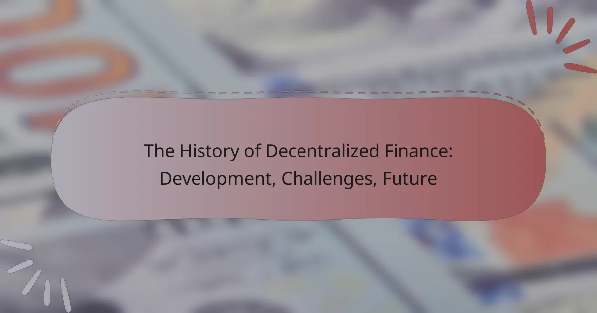 The History of Decentralized Finance: Development, Challenges, Future