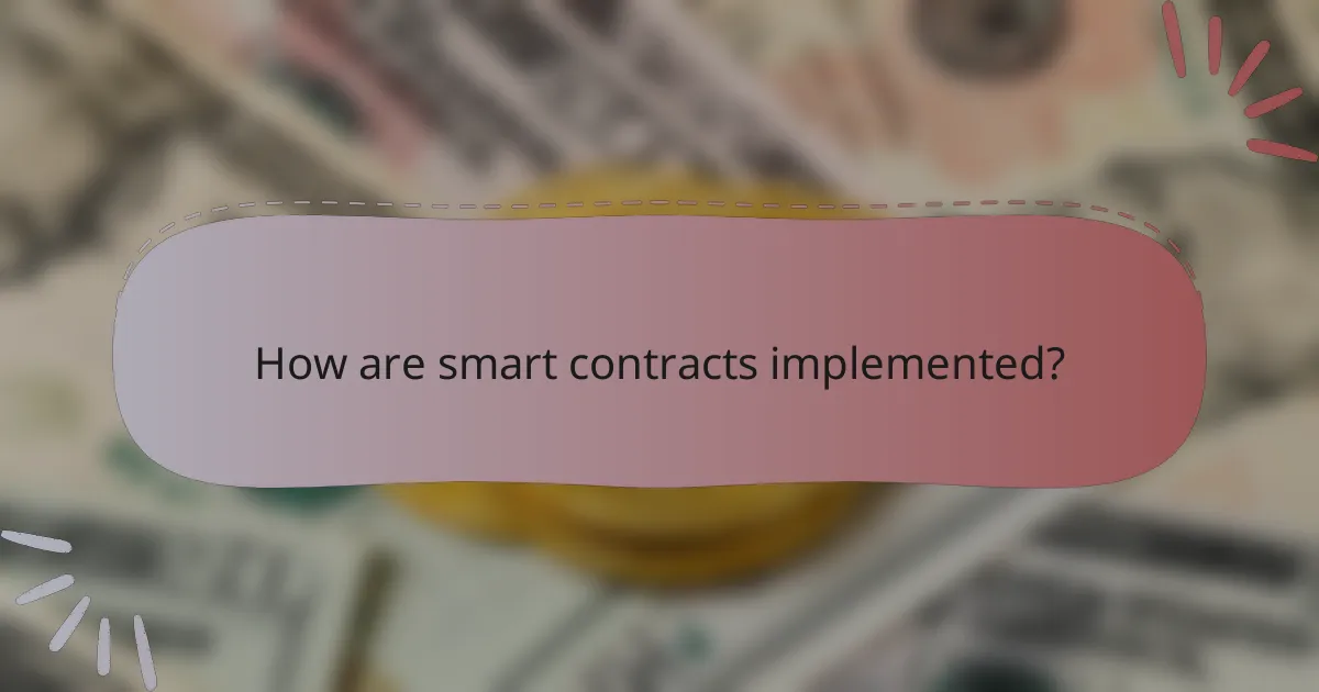 How are smart contracts implemented?