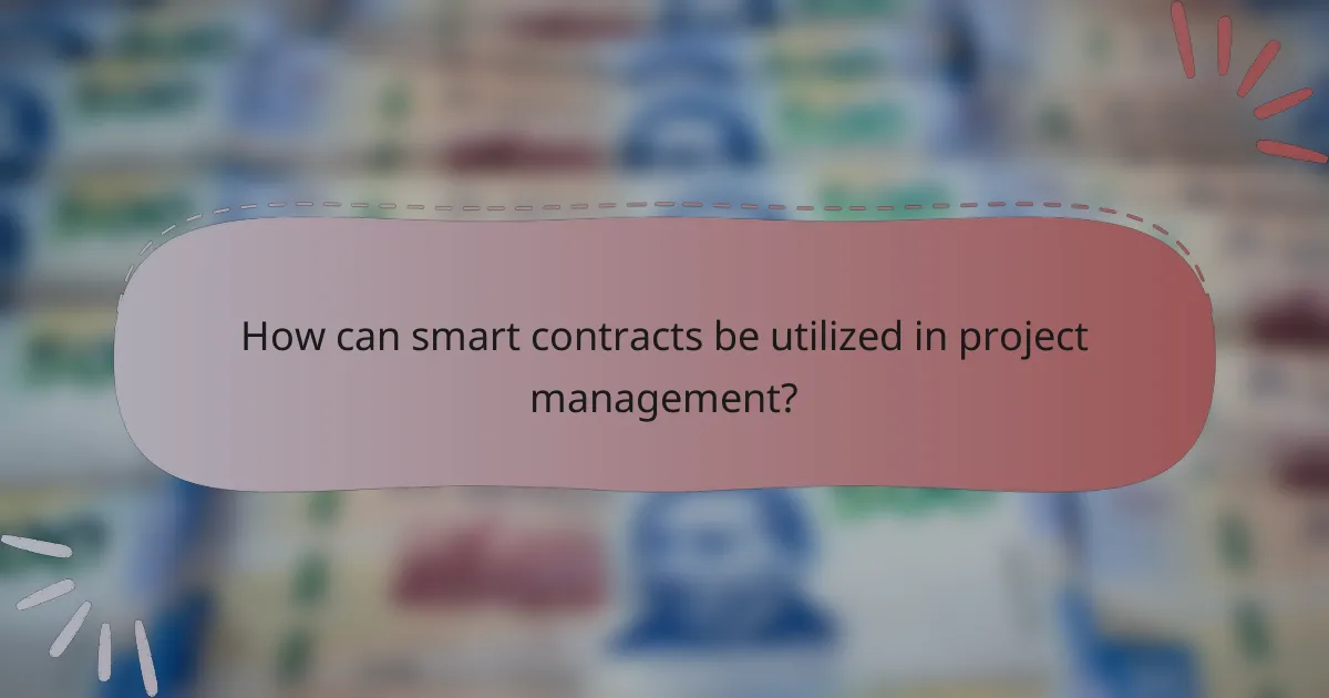 How can smart contracts be utilized in project management?