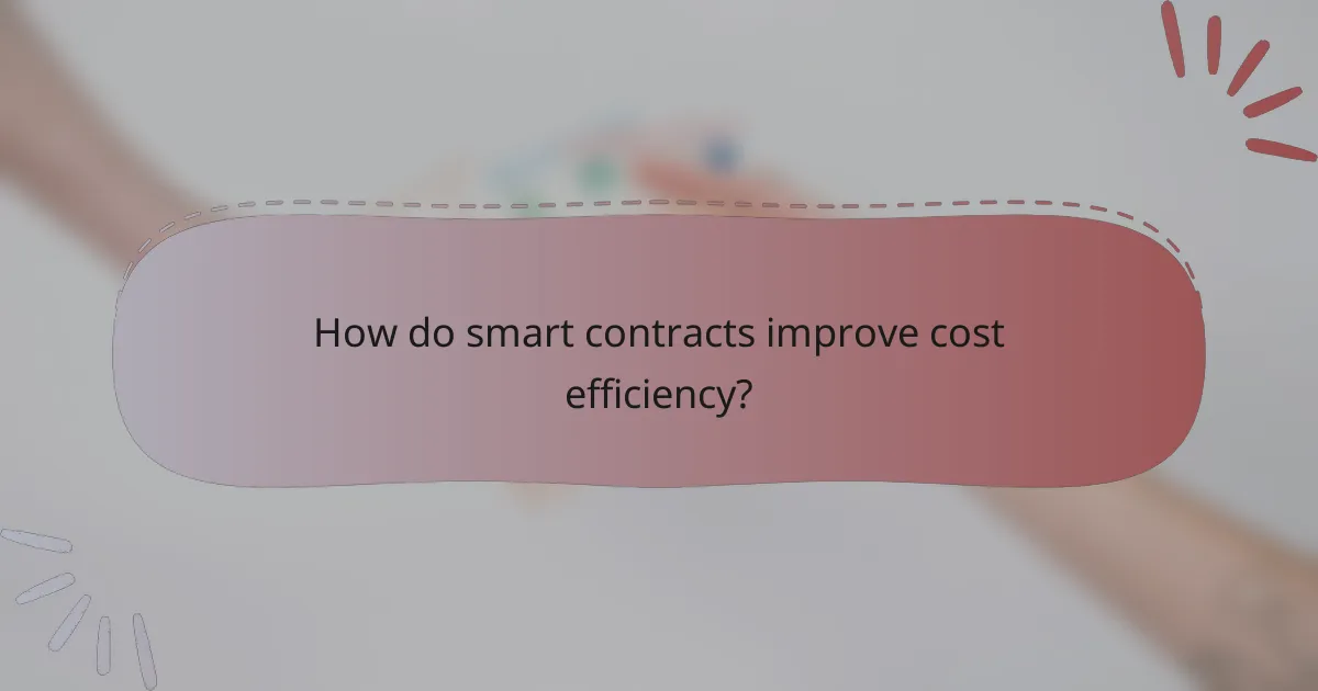 How do smart contracts improve cost efficiency?