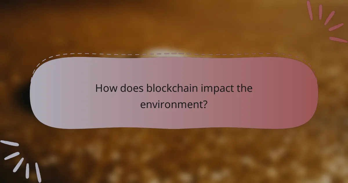 How does blockchain impact the environment?