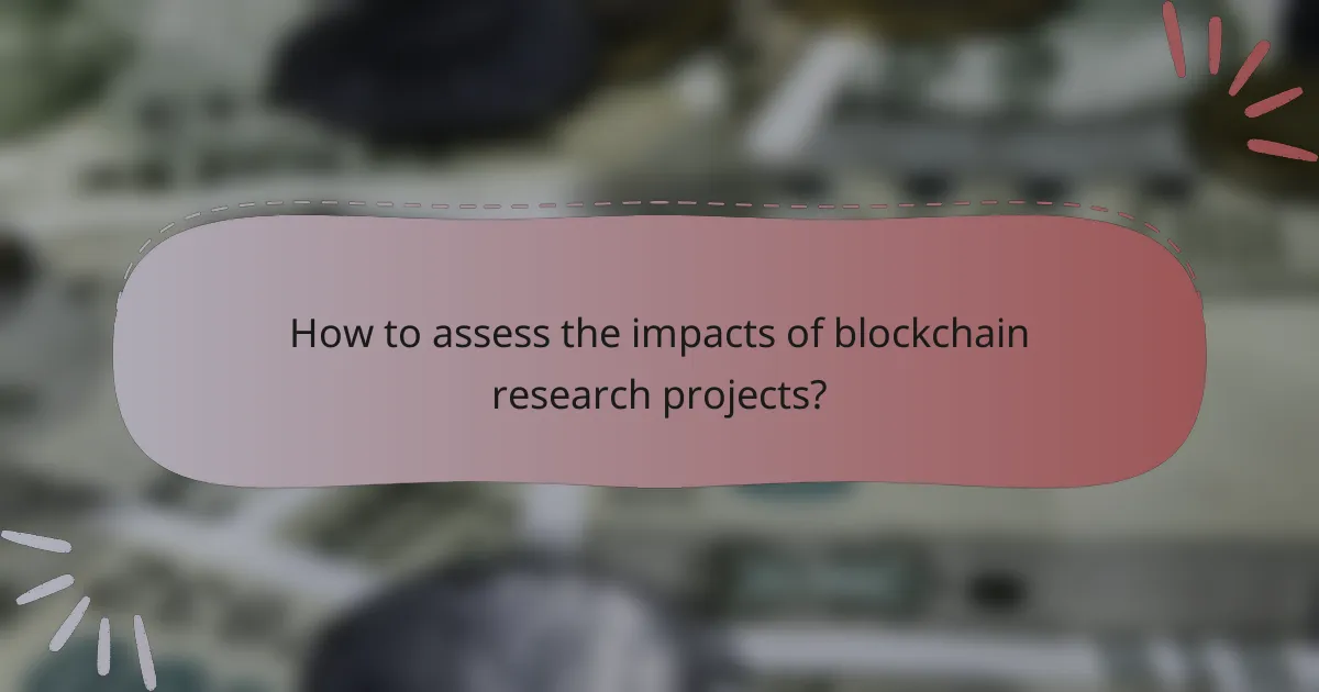 How to assess the impacts of blockchain research projects?