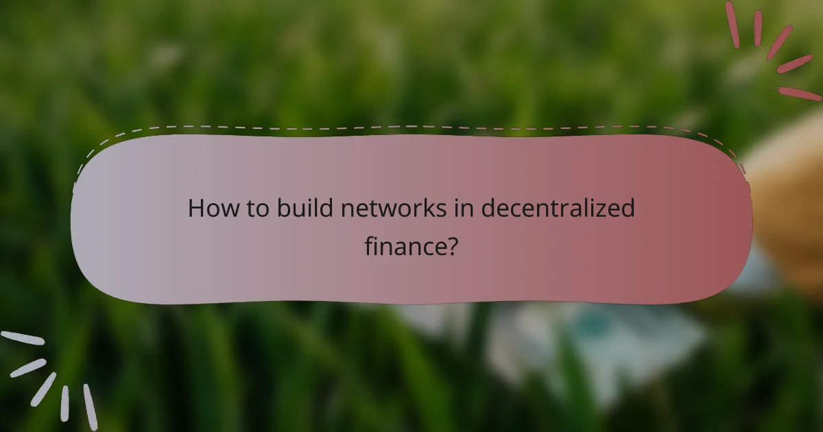 How to build networks in decentralized finance?