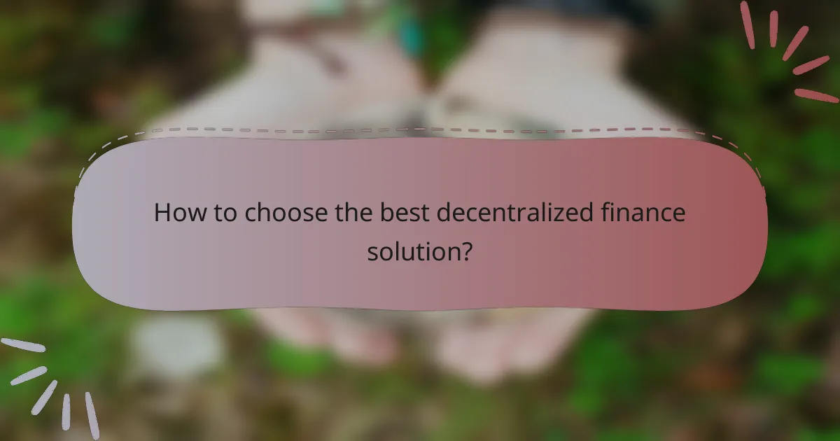How to choose the best decentralized finance solution?