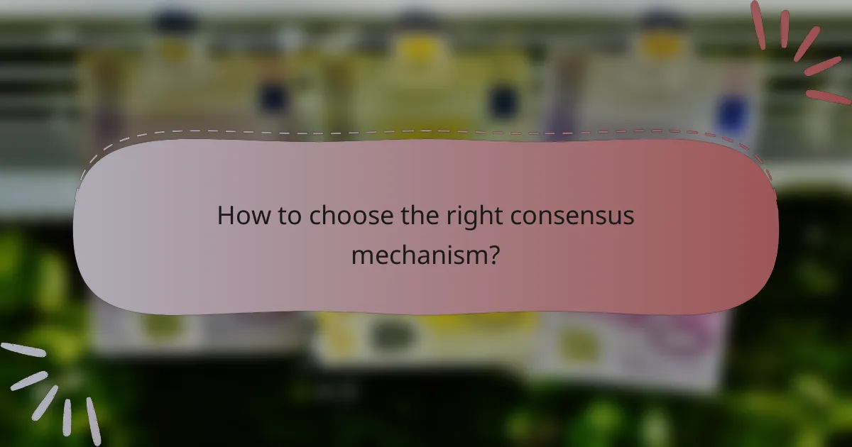 How to choose the right consensus mechanism?