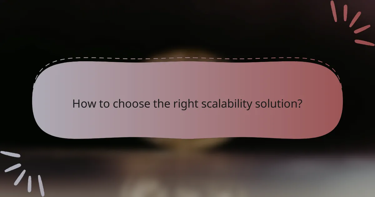 How to choose the right scalability solution?