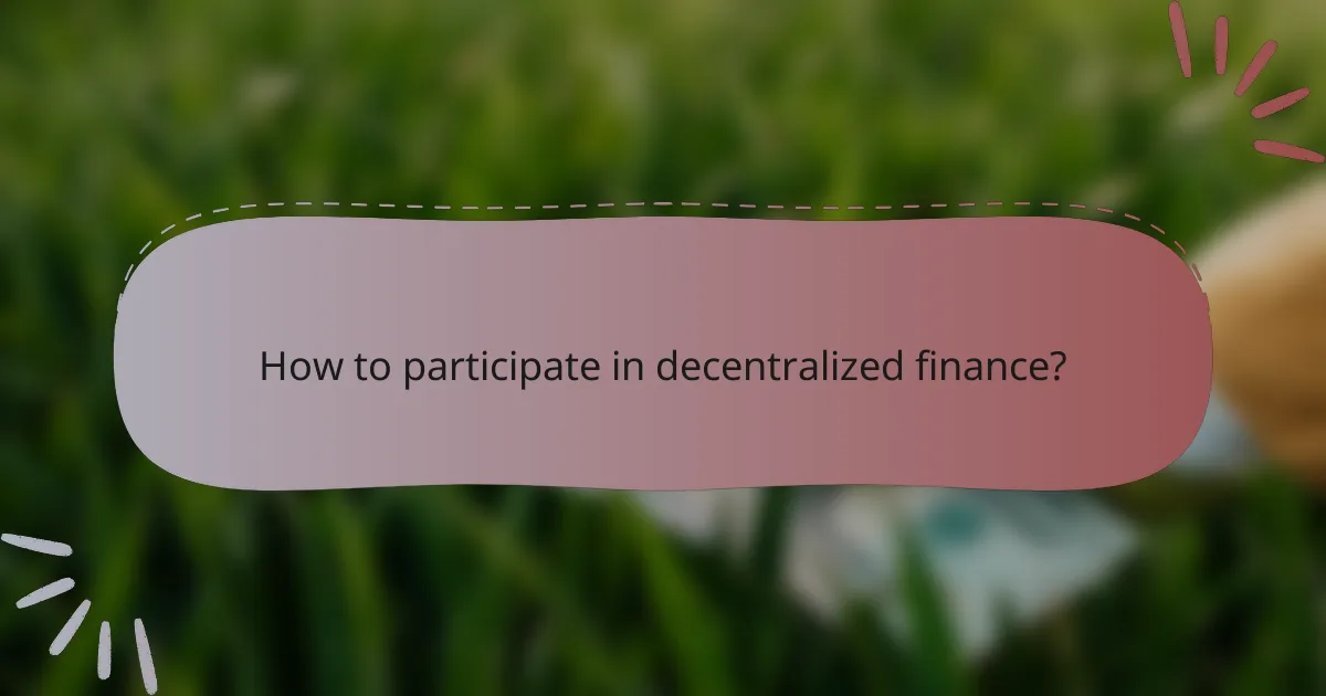 How to participate in decentralized finance?