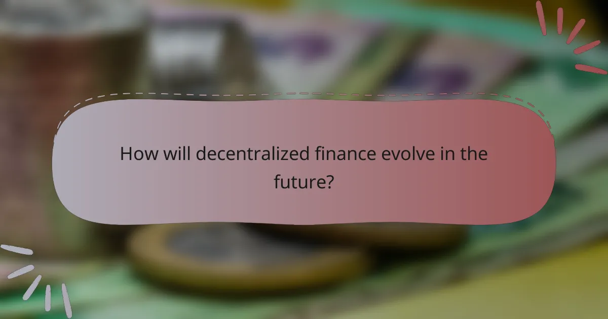 How will decentralized finance evolve in the future?