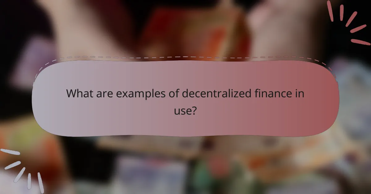 What are examples of decentralized finance in use?