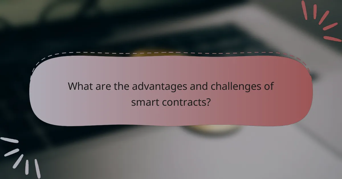 What are the advantages and challenges of smart contracts?