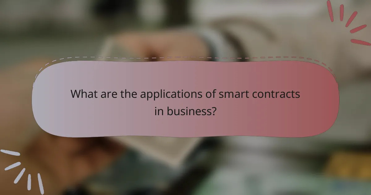 What are the applications of smart contracts in business?