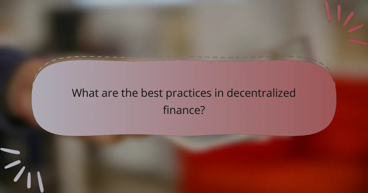 What are the best practices in decentralized finance?