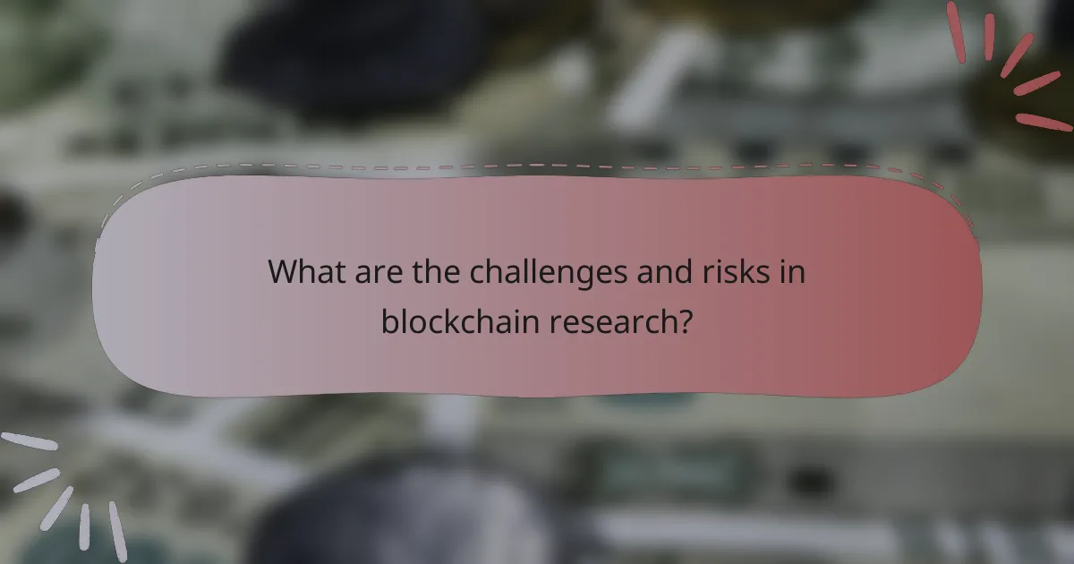 What are the challenges and risks in blockchain research?