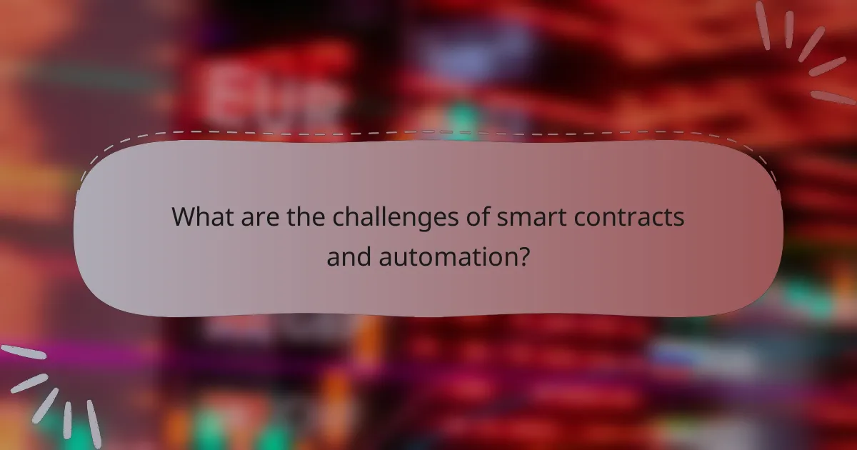 What are the challenges of smart contracts and automation?