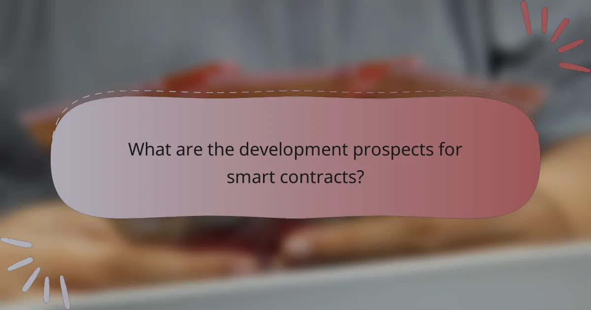 What are the development prospects for smart contracts?