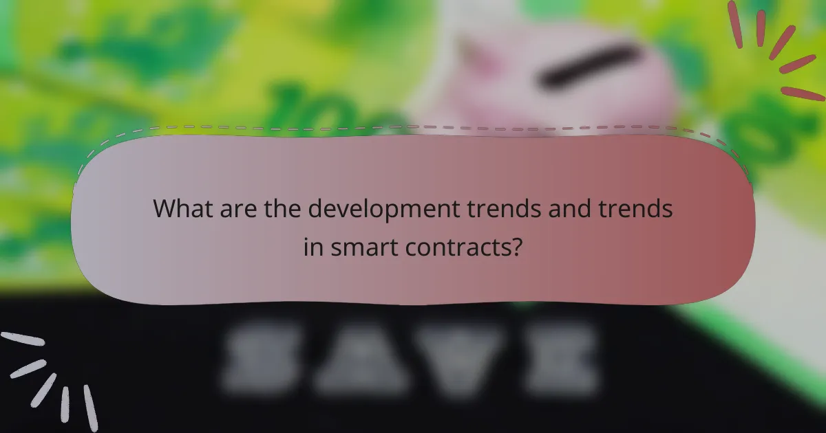 What are the development trends and trends in smart contracts?