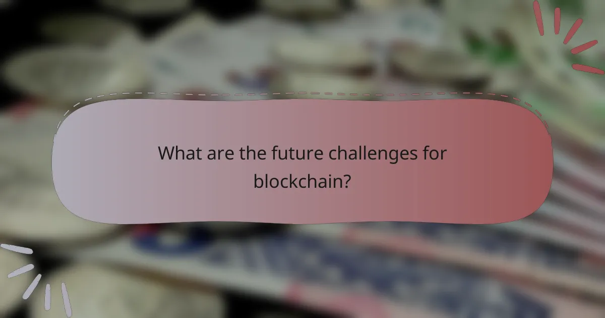 What are the future challenges for blockchain?