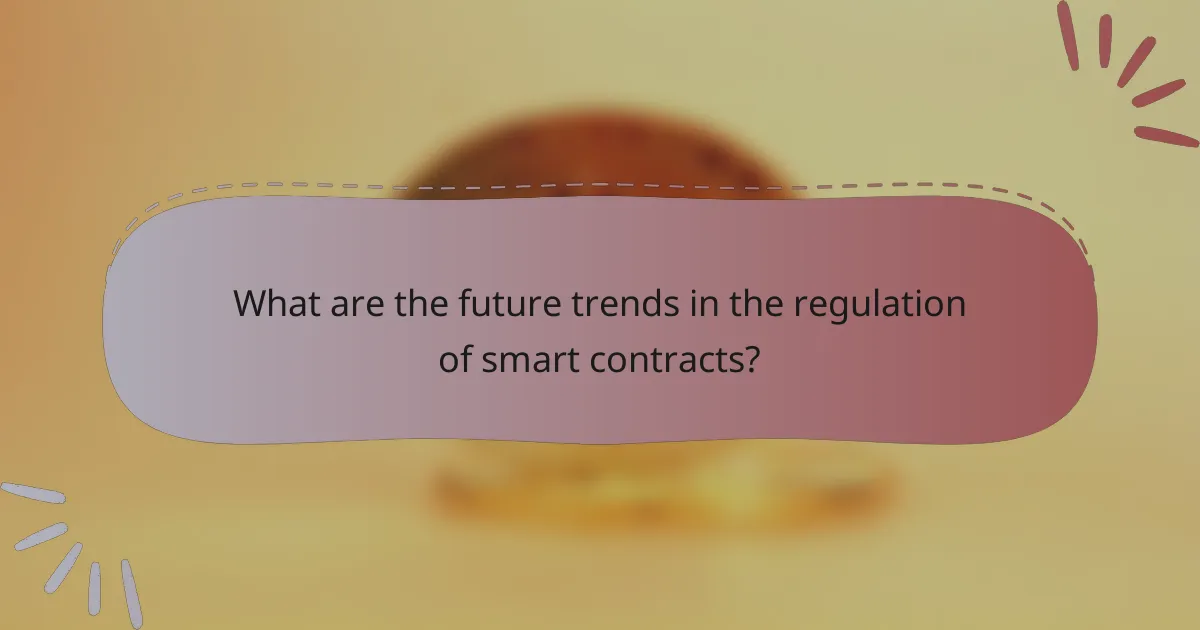 What are the future trends in the regulation of smart contracts?