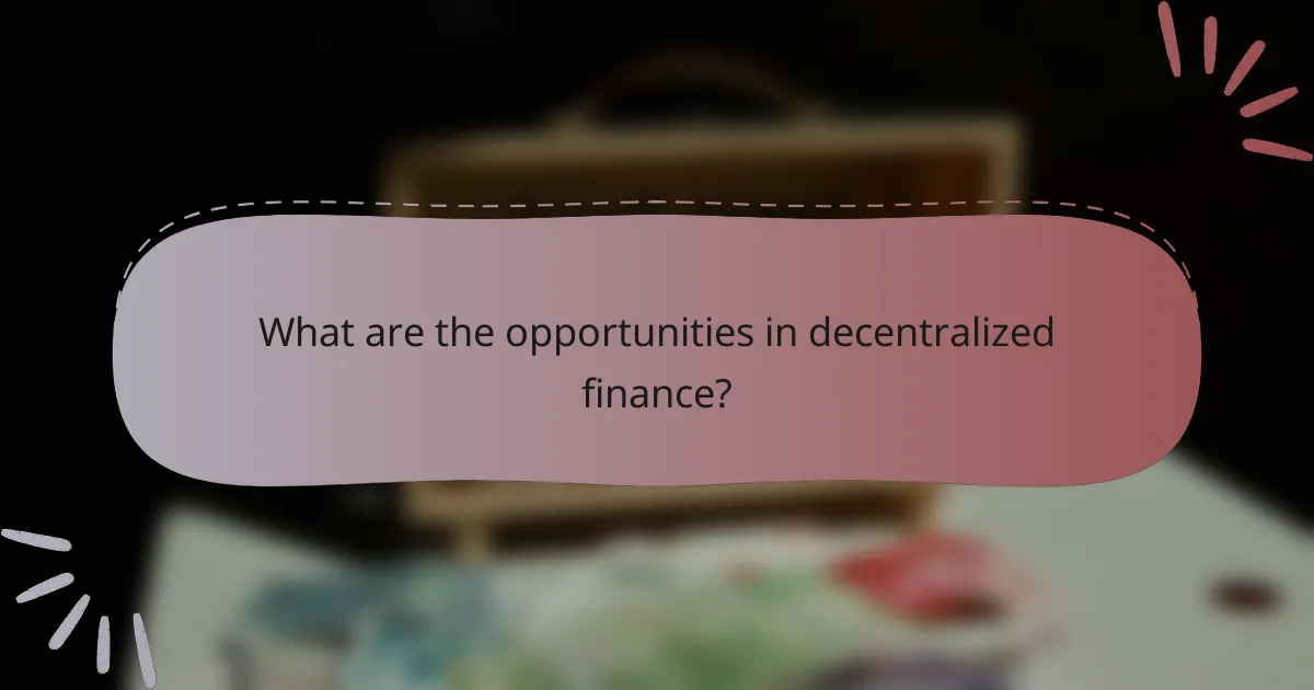 What are the opportunities in decentralized finance?