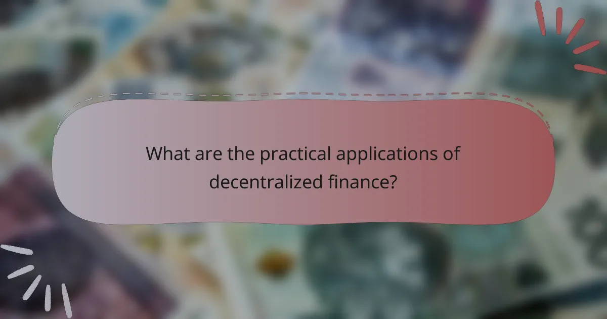 What are the practical applications of decentralized finance?
