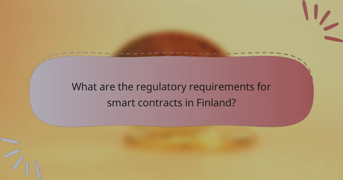 What are the regulatory requirements for smart contracts in Finland?