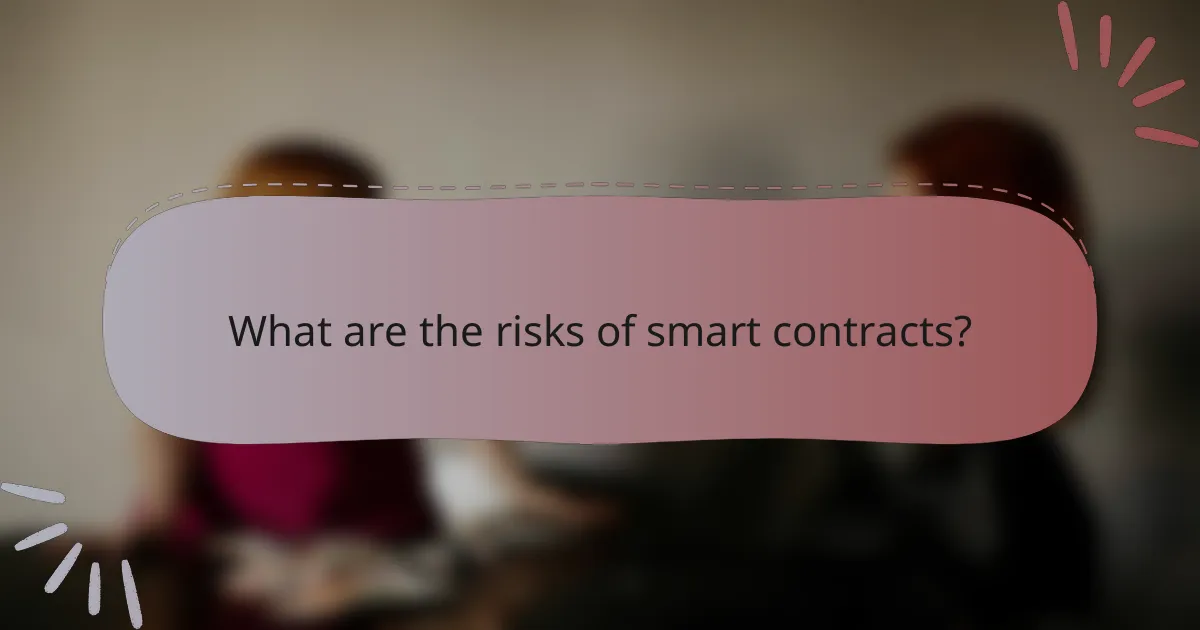What are the risks of smart contracts?