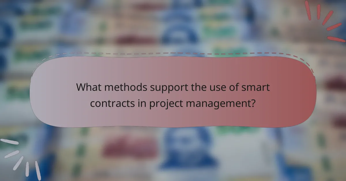 What methods support the use of smart contracts in project management?