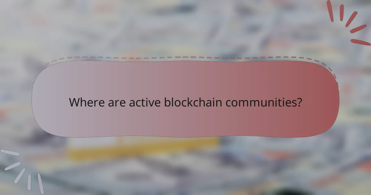 Where are active blockchain communities?