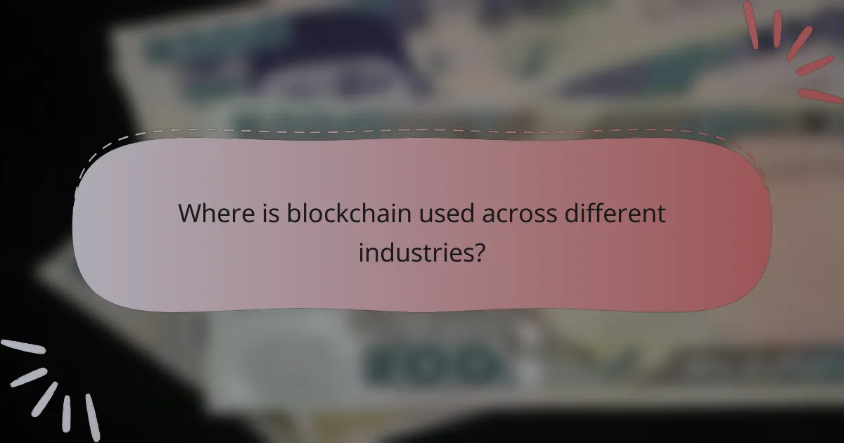 Where is blockchain used across different industries?